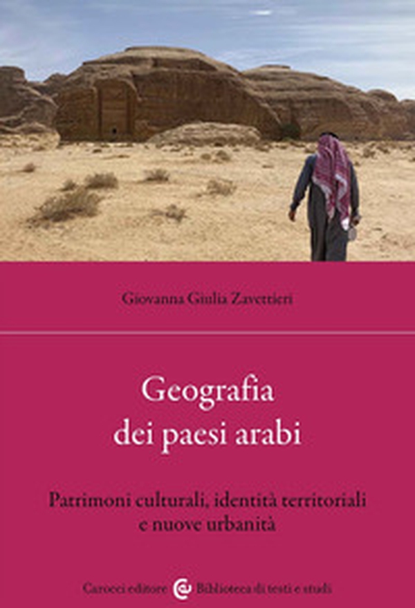 Geografia dei Paesi arabi. Patrimoni culturali, identità territoriali e nuove urbanità - Librerie.coop Geografia dei Paesi arabi. Patrimoni culturali, identità territoriali e nuove urbanità - Librerie.coop