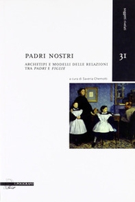 Padri nostri. Archetipi e modelli delle relazioni tra «padri» e «figlie» - Librerie.coop Padri nostri. Archetipi e modelli delle relazioni tra «padri» e «figlie» - Librerie.coop