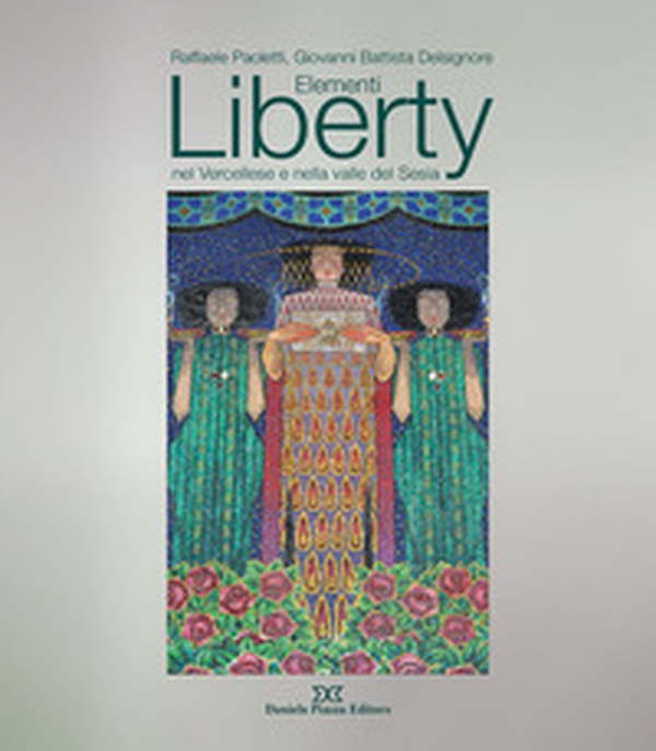 Elementi liberty nel vercellese e nella valle del Sesia - Librerie.coop Elementi liberty nel vercellese e nella valle del Sesia - Librerie.coop