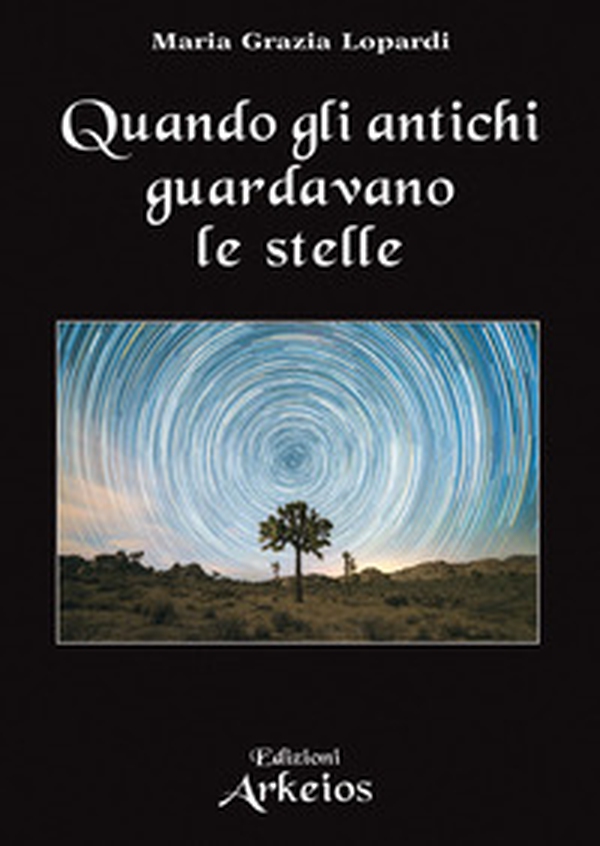 Quando gli antichi guardavano le stelle - Librerie.coop Quando gli antichi guardavano le stelle - Librerie.coop