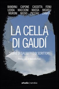 La cella di Gaudì. Storie di galeotti e di scrittori - Librerie.coop La cella di Gaudì. Storie di galeotti e di scrittori - Librerie.coop