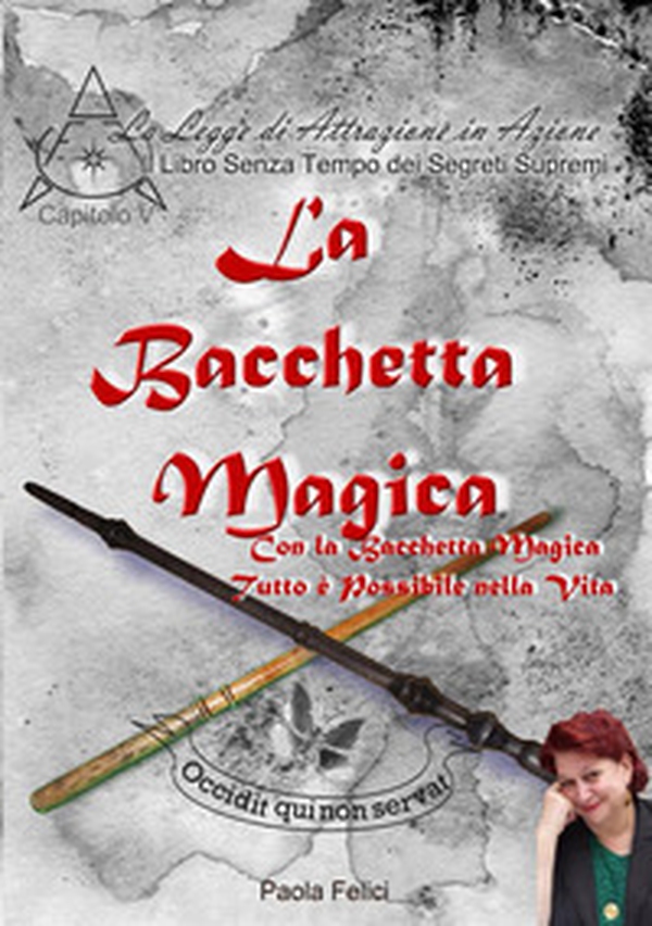 La bacchetta magica. Con la bacchetta magica tutto è possibile nella vita - Librerie.coop La bacchetta magica. Con la bacchetta magica tutto è possibile nella vita - Librerie.coop