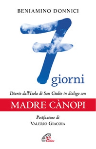 7 giorni. Diario dall'Isola di San Giulio in dialogo con Madre Canopi - Librerie.coop 7 giorni. Diario dall'Isola di San Giulio in dialogo con Madre Canopi - Librerie.coop