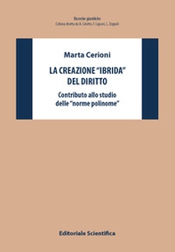 La creazione «ibrida» del diritto. Contributo allo studio delle «norme polinome» - Librerie.coop