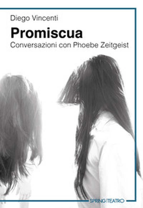 Promiscua. Conversazioni con Phoebe Zeitgeist - Librerie.coop Promiscua. Conversazioni con Phoebe Zeitgeist - Librerie.coop