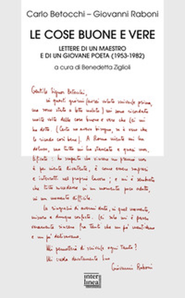 Le cose buone e vere. Lettere di un maestro e di un giovane poeta (1953-1982) - Librerie.coop Le cose buone e vere. Lettere di un maestro e di un giovane poeta (1953-1982) - Librerie.coop