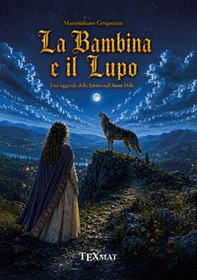 La bambina e il lupo. Una leggenda della Sabina nell'Anno Mille - Librerie.coop