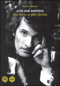 Love and emotion. Una storia di Willy DeVille - Librerie.coop