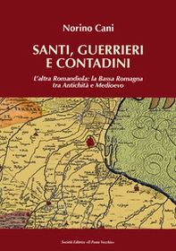 Santi, guerrieri e condadini. L'altra Romandìola: la Bassa Romagna tra antichità e medioevo - Librerie.coop