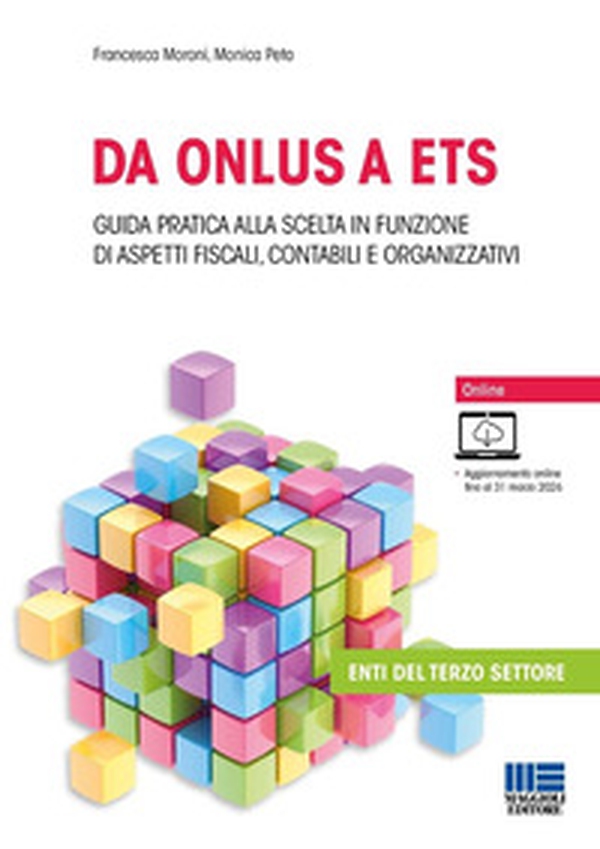 Da ONLUS a ETS. Guida pratica alla scelta in funzione di aspetti fiscali, contabili e organizzativi - Librerie.coop Da ONLUS a ETS. Guida pratica alla scelta in funzione di aspetti fiscali, contabili e organizzativi - Librerie.coop