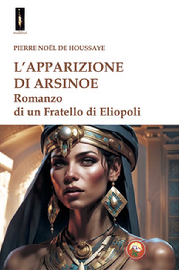 L'apparizione di Arsinoe. Romanzo di un Fratello di Eliopoli - Librerie.coop L'apparizione di Arsinoe. Romanzo di un Fratello di Eliopoli - Librerie.coop