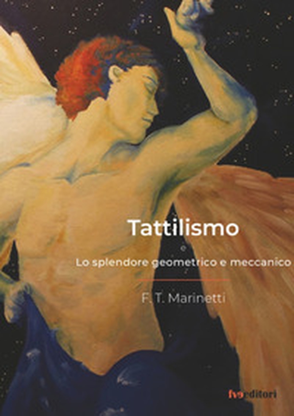 Tattilismo. Lo splendore geometrico e meccanico - Librerie.coop Tattilismo. Lo splendore geometrico e meccanico - Librerie.coop