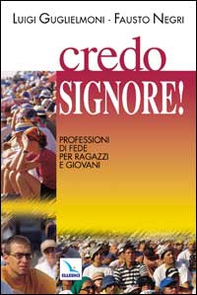 Credo, Signore!. Professione di fede per ragazzi e giovani - Librerie.coop