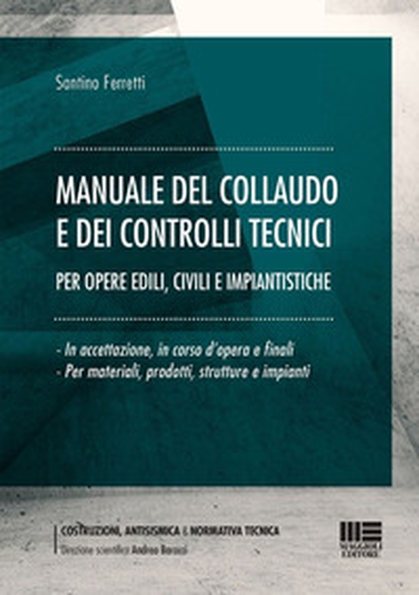 Manuale del collaudo e dei controlli tecnici. Per opere edili, civili e impiantistiche - Librerie.coop Manuale del collaudo e dei controlli tecnici. Per opere edili, civili e impiantistiche - Librerie.coop