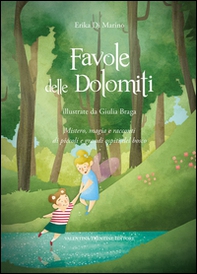 Favole delle Dolomiti. Mistero, magia e racconti di piccoli e grandi ospiti del bosco - Librerie.coop