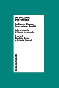 Lo sviluppo sostenibile. Ambiente, risorse, innovazione, qualità. Scritti in memoria di Michela Specchiarello - Librerie.coop Lo sviluppo sostenibile. Ambiente, risorse, innovazione, qualità. Scritti in memoria di Michela Specchiarello - Librerie.coop
