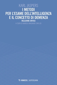 I metodi per l'esame dell'intelligenza e il concetto di demenza. Relazione critica - Librerie.coop