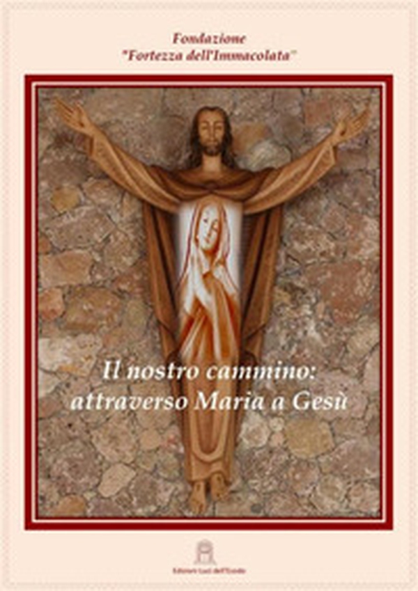 Il nostro cammino: attraverso Maria a Gesù - Librerie.coop Il nostro cammino: attraverso Maria a Gesù - Librerie.coop