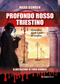 Profondo rosso triestino. Atmosfere dark e noir di confine - Librerie.coop Profondo rosso triestino. Atmosfere dark e noir di confine - Librerie.coop