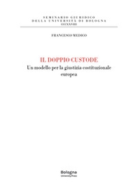 Il doppio custode. Un modello per la giustizia costituzionale europea - Librerie.coop