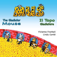 Mus. Il topo gladiatore. Ediz. inglese e italiana - Librerie.coop