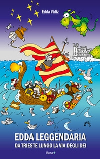Edda leggendaria. Da Trieste lungo la via degli dei - Librerie.coop Edda leggendaria. Da Trieste lungo la via degli dei - Librerie.coop