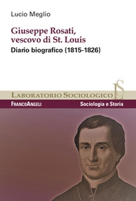 Giuseppe Rosati, Vescovo di St. Louis. Diario biografico (1815-1826) - Librerie.coop