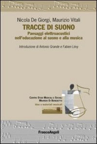 Tracce di suono. Paesaggi elettroacustici nell'educazione al suono e alla musica - Librerie.coop Tracce di suono. Paesaggi elettroacustici nell'educazione al suono e alla musica - Librerie.coop