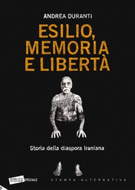 Esilio, memoria e libertà. Storia della diaspora iraniana - Librerie.coop
