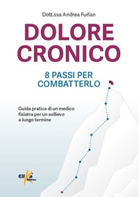Dolore cronico: 8 passi per combatterlo. Guida pratica di un medico fisiatra per un sollievo a lungo termine - Librerie.coop Dolore cronico: 8 passi per combatterlo. Guida pratica di un medico fisiatra per un sollievo a lungo termine - Librerie.coop