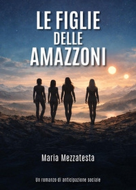 Le figlie delle Amazzoni - Librerie.coop