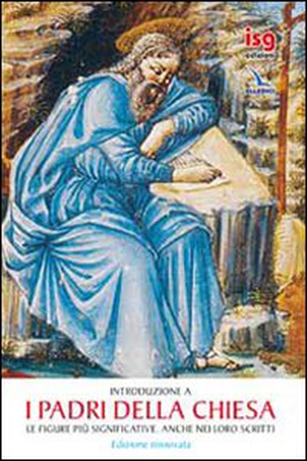 I Padri della Chiesa. Le figure più significative. Anche nei loro scritti - Librerie.coop I Padri della Chiesa. Le figure più significative. Anche nei loro scritti - Librerie.coop