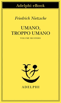 Umano, troppo umano, II - Librerie.coop Umano, troppo umano, II - Librerie.coop