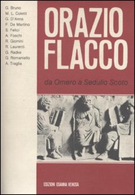 Orazio Flacco. Da Omero a Sedulio Scoto. Atti del 16º Convegno internazionale di studi oraziani - Librerie.coop