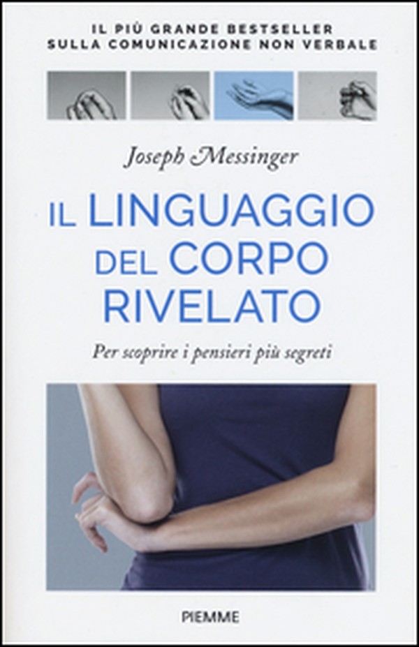 Il linguaggio del corpo rivelato. Per scoprire i pensieri più segreti - Librerie.coop Il linguaggio del corpo rivelato. Per scoprire i pensieri più segreti - Librerie.coop