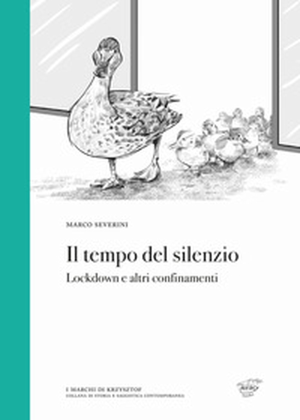 Il tempo del silenzio. Lockdown e altri confinamenti - Librerie.coop Il tempo del silenzio. Lockdown e altri confinamenti - Librerie.coop