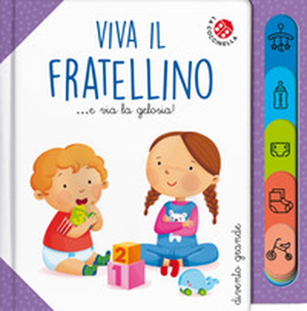Viva il fratellino... e via la gelosia! - Librerie.coop Viva il fratellino... e via la gelosia! - Librerie.coop
