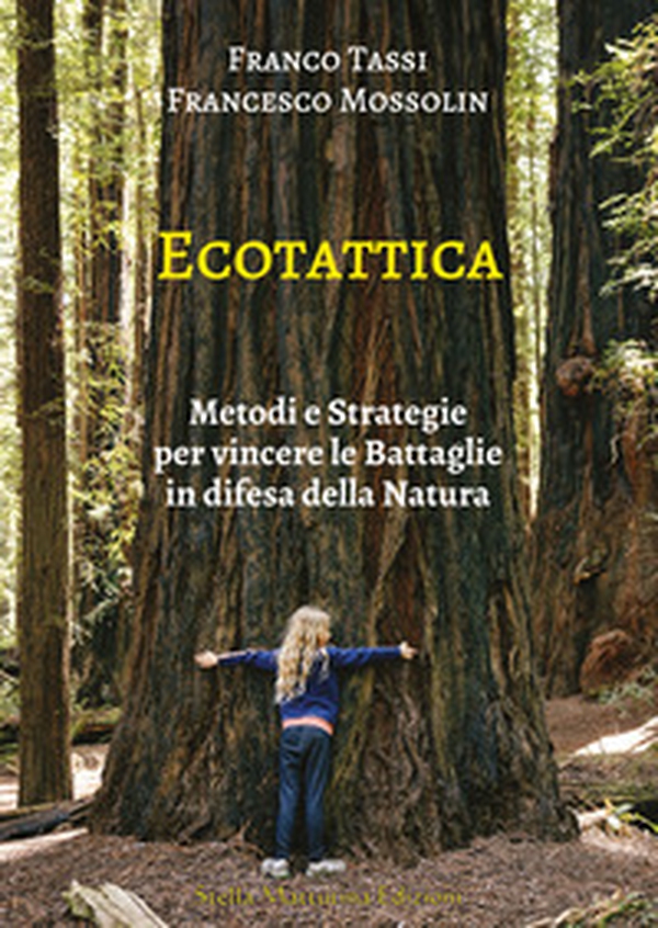 Ecotattica. Metodi e strategie per vincere le battaglie in difesa della natura - Librerie.coop Ecotattica. Metodi e strategie per vincere le battaglie in difesa della natura - Librerie.coop