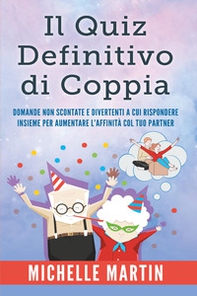 Quiz definitivo di coppia. Domande non scontate e divertententi - Librerie.coop