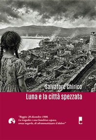Luna e la città spezzata. Reggio: 28 dicembre 1908 - Librerie.coop