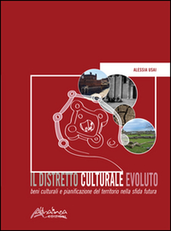 Il distretto culturale evoluto. Beni culturali e pianificazione del territorio nella sfida futura - Librerie.coop Il distretto culturale evoluto. Beni culturali e pianificazione del territorio nella sfida futura - Librerie.coop