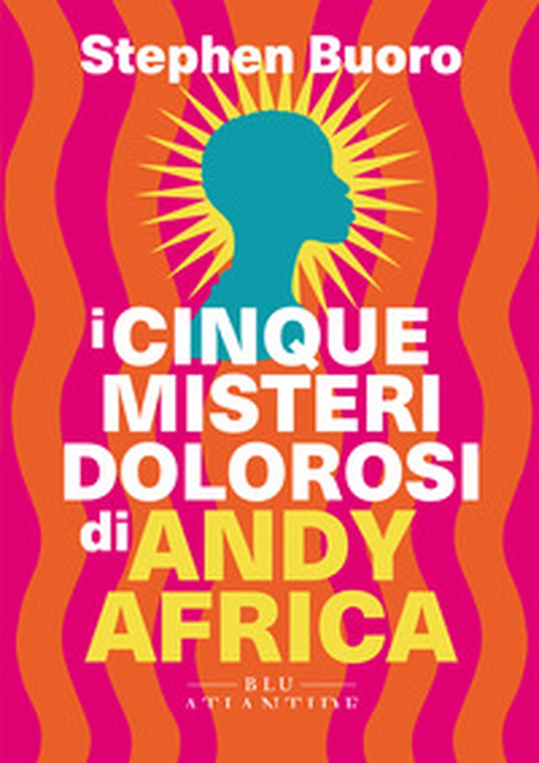 I cinque misteri dolorosi di Andy Africa - Librerie.coop I cinque misteri dolorosi di Andy Africa - Librerie.coop