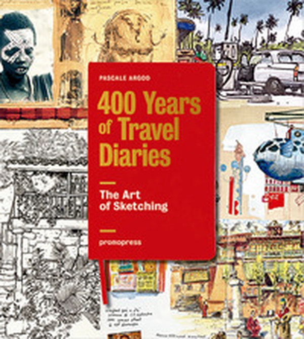 The art of sketching. 400 years of travel diaries - Librerie.coop The art of sketching. 400 years of travel diaries - Librerie.coop