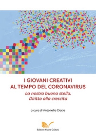 I giovani creativi al tempo del coronavirus. La nostra buona stella. Diritto alla crescita - Librerie.coop