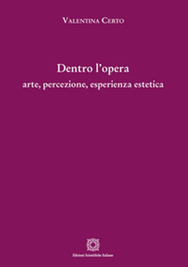 Dentro l'opera: arte, percezione, esperienza estetica - Librerie.coop