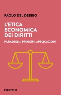 L'etica economica dei diritti. Paradigmi, principi, applicazioni - Librerie.coop