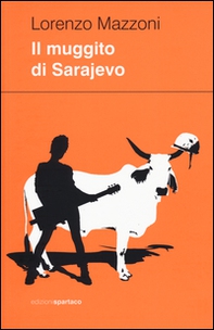 Il muggito di Sarajevo - Librerie.coop