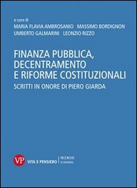 Finanza pubblica, decentramento e riforme costituzionali. Scritti in onore di Piero Giarda - Librerie.coop