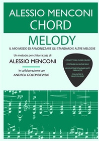Chord melody. Il mio modo di armonizzare gli standard e altre melodie - Librerie.coop
