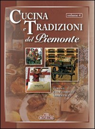 Cucina e tradizioni del Piemonte. Vol. 4: Torino e il Piemonte Orientale - Librerie.coop Cucina e tradizioni del Piemonte. Vol. 4: Torino e il Piemonte Orientale - Librerie.coop